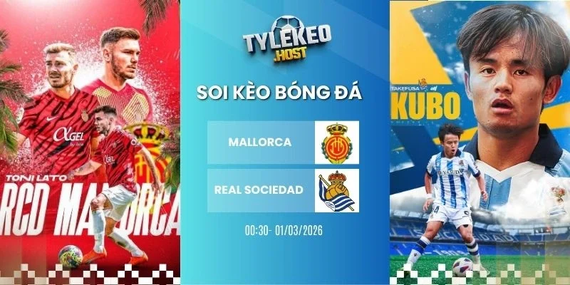 Soi keo ty le Mallorca vs Real Sociedad - La Liga,  01/03/2026
